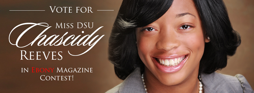 Vote for Miss DSU Chascidy Reeves in Ebony Magazine Contest!!